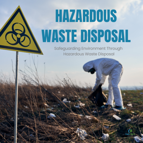 Safeguarding Environment Through Hazardous Waste Disposal 